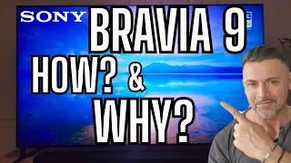 SONY BRAVIA 9! BRIGHTNESS WITH PURPOSE!