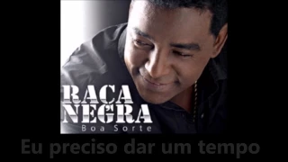 Raça Negra -  Preciso Dar Um Tempo (Letra)