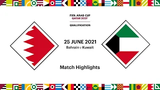 Bahrain v Kuwait | FIFA Arab Cup 2021 Qualifier | Match Highlights