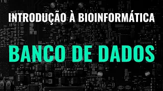 Bancos de Dados (Introdução à Bioinformática - parte 2)