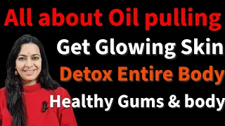 Learn right technique of Oil pulling step by step to Detox your body naturally | Oil Pulling method