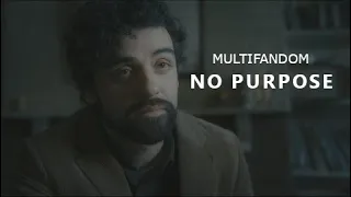 No Purpose || Multifandom (Tribute)