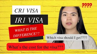 CR1 vs. IR1 visa // VISA COST // requirements