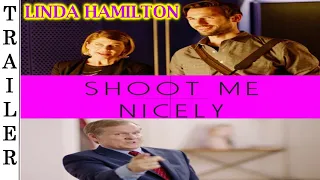 Shoot Me Nicely (2017) Trailer HD | LINDA HAMILTON.