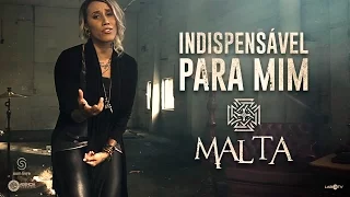 Malta - Indispensável para Mim - Clipe Oficial (Álbum Indestrutível)