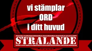 Vi Stämplar Ord i ditt Huvud : Strålande