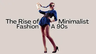 The Rise of Minimalist Fashion  A 90s