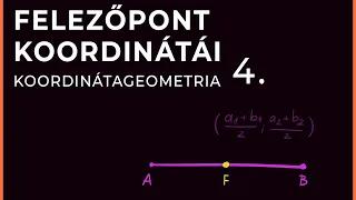 Felezőpont koordinátái | Koordinátageometria 4.