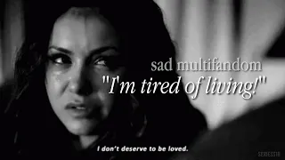 I’m tired of living | sad multifandom