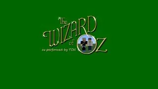 TCN Presents: The Wizard of Oz (Minecraft style)