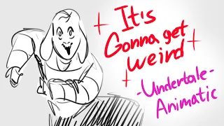 "It's Gonna Get Weird" Undertale Animatic