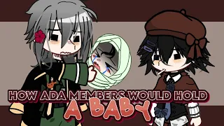 How ADA members would hold a baby🍼[] BSD x Gacha [] Part 2?