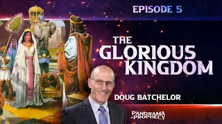 Panorama of Prophecy: "The Glorious Kingdom" | Doug Batchelor