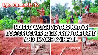 NDIGBO WATCH AS THIS NATIVE DOCTOR COMES BACK FROM THE D3AD AND INVOKE RAINFALL