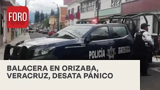 Balacera desata pánico en Orizaba, Veracruz - Las Noticias