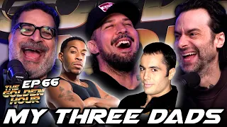 My Three Dads | The Golden Hour #66 w/ Brendan Schaub, Erik Griffin, & Chris D'Elia