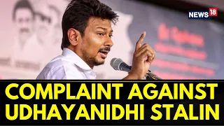 Tamil Nadu News Today | Complaint Filed Against Udhayanidhi Stalin On His News Remark | News18