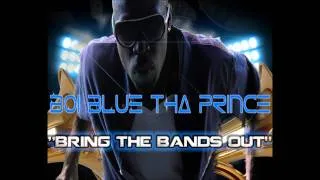 Boi Blue Tha Prince "Bring The Bands Out" (Produced By BandMan)