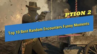 Red Dead Redemption 2 :Top 10 Best Random Encounters (Funny Moments) !!