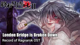 London Bridge is Broken Down (1ra Ver)『Oficial』- Record of Ragnarok 2 OST [ Shuumatsu No Valkyrie ]