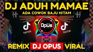 DJ ADUH MAMAE ADA COWOK BAJU HITAM REMIX TERBARU FULL BASS - DJ Opus