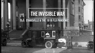 The Invisible War - Evansville & the 1918 Flu Pandemic