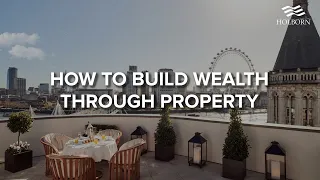 How to build wealth through property