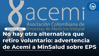 No hay otra alternativa que retiro voluntario: advertencia de Acemi a MinSalud sobre EPS