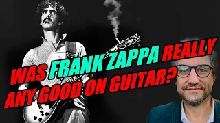 Was FRANK ZAPPA really any good on guitar?