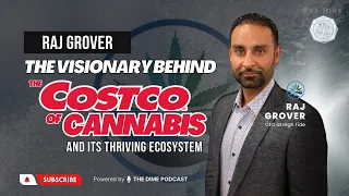 Raj Grover: The Visionary Behind the Costco of Cannabis