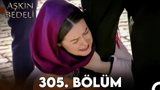 Aşkın Bedeli | 305. Bölüm Full İzle