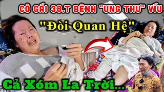 Rơi Nước Mắt, Cô Gái 38.T Mắc Bệnh "Ung Thư" Víu Chồng Hắc Hủi, Không Tiền Đi Viện