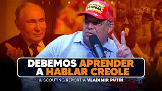 Debemos aprender a hablar CREOLE & Scouting Report a Vladimir Putin - Luisin Jiménez