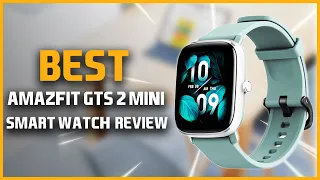 Best Amazfit Gts 2 Mini Smart Watch Review | Best Smart Watch Under $100