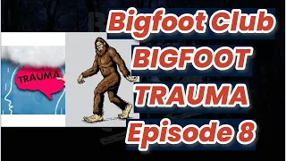 Bigfoot Club BIGFOOT TRAUMA Season 6 Episode 8