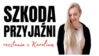 ROZSTANIE Z KAROLINĄ! 😭😭😭