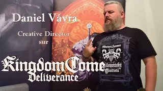 Kingdom Come: Deliverance - Daniel Vavrá, Creative Director at Warhorse Studio - VOSTFR
