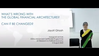 Prof. Jayati Ghosh: What is wrong with the global financial architecture? Can it be changed?