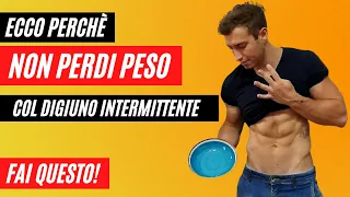 PERCHE' NON PERDI PESO CON DIGIUNO INTERMITTENTE ☝ LA SOLUZIONE!