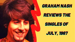 Graham Nash Reviews the Singles of July, 1967