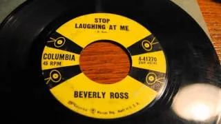 Beverly Ross - Stop Laughing At Me