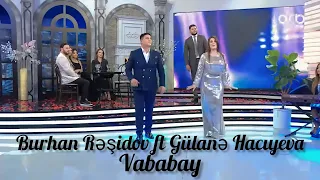 Burhan Rəşidov ft Gülanə - Vababay (ARB | Həmin Zaur)