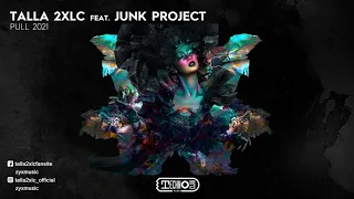 Talla 2xlc Feat. Junk Project - Pull 2021