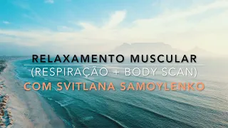 Relaxamento Muscular (RESPIRAÇÃO + BODY SCAN)