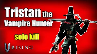 Tristan the Vampire Hunter || V Rising 1.0 || solo kill