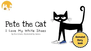 Pete the Cat I Love My White Shoes | Fan's Animated Book