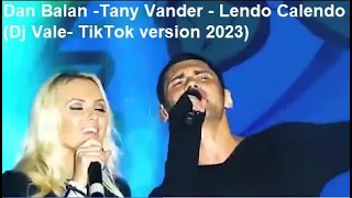 Dan Balan & Tany Vander - Lendo Calendo (Dj Vale - TikTok Version)