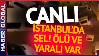 CANLI | Sel Alarmı! Başakşehir ve Küçükçekmece Sular Altında Kaldı, Ölü ve Yaralılar Var