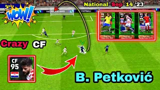 B. Petković  95 rated Crazy CF 😱😱 || National Sep 14 '23 Pack 🥵 || efootball 2024 || gameplay 🎮📲