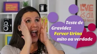 TESTE DE GRAVIDEZ CASEIRO da fervura da URINA